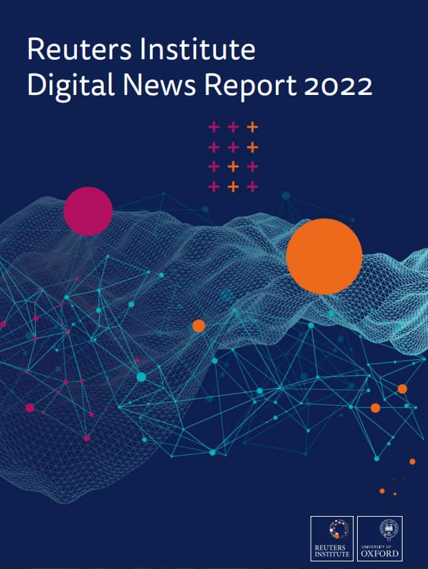 Reuters Institute
Digital News Report 2022