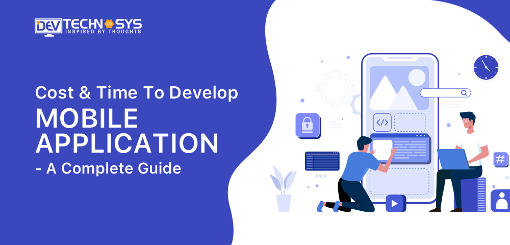 Dev LEER

  
 

Cost &amp; Time To Develop

MOBILE
APPLICATION

- A Complete Guide