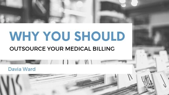 |
i ~~»

WHY YOU SHOULD

OUTSOURCE YOUR MEDICAL BILLING