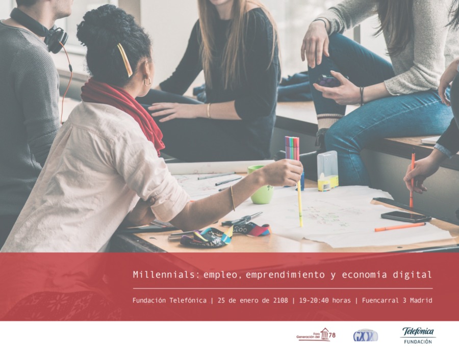 Millennials: empleo, emprendimiento y economia digital

Fundacion Telefonica | 25 Ge enero Ge 2188 | 19-20.48 horas | Fuencarral 3 Madrid