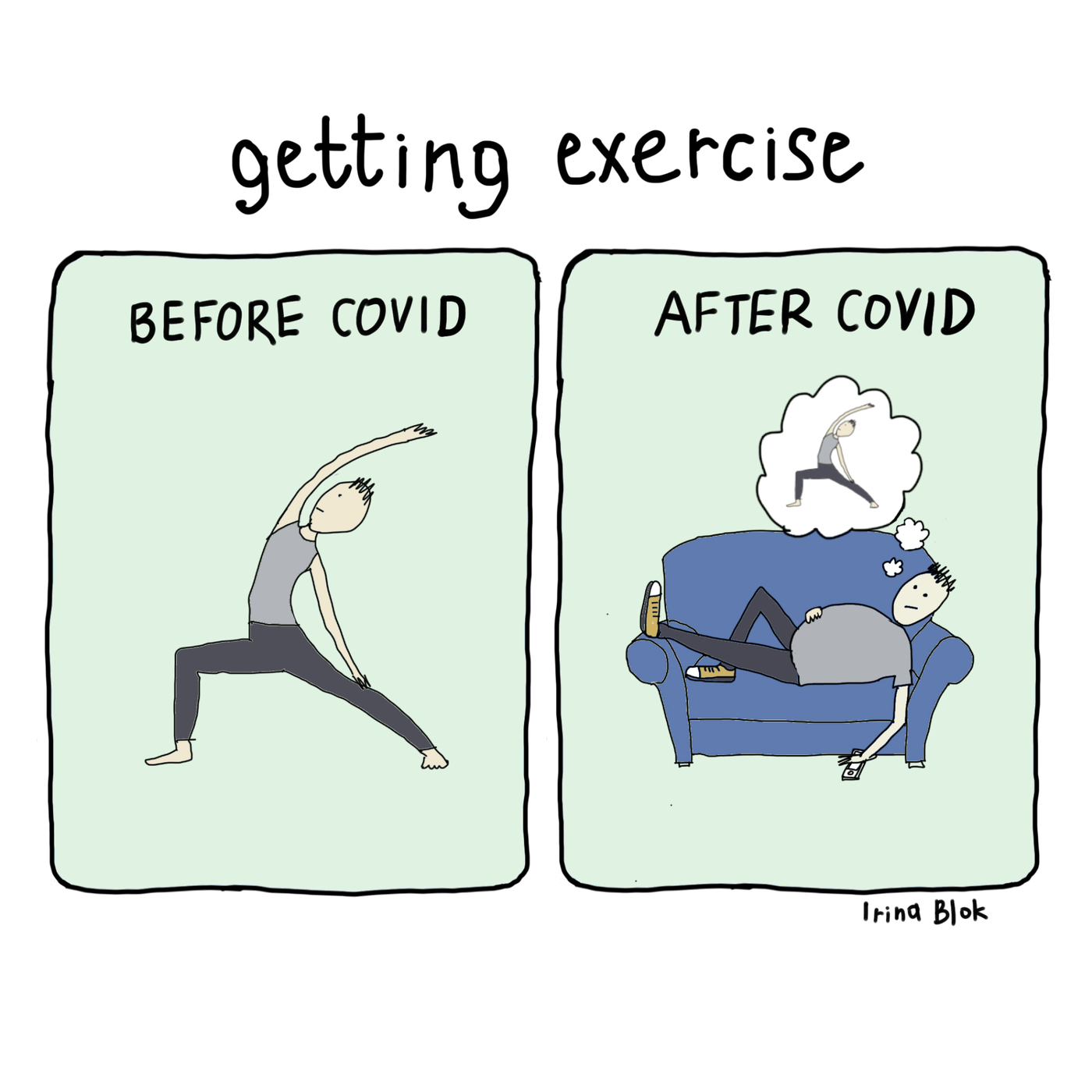 getting exercise

BEFORE COVID AFTER CoVID

 

Irina Blok