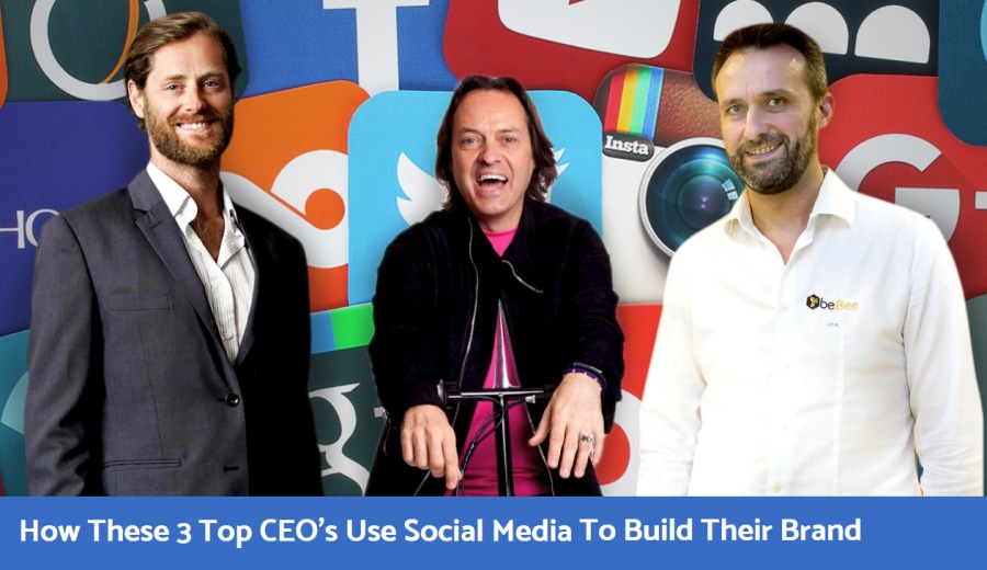 How These 3 Top CEO's Use Social Media To Build Their Brand
