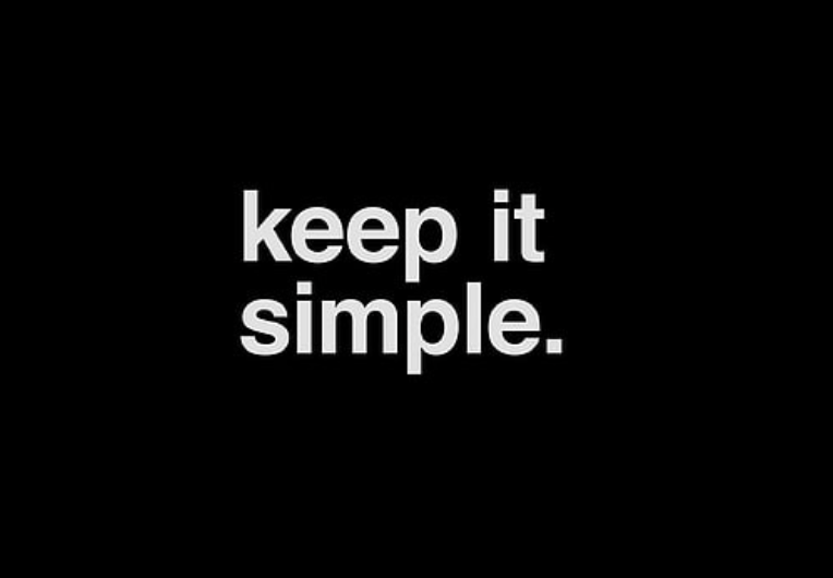 keep it
simple.