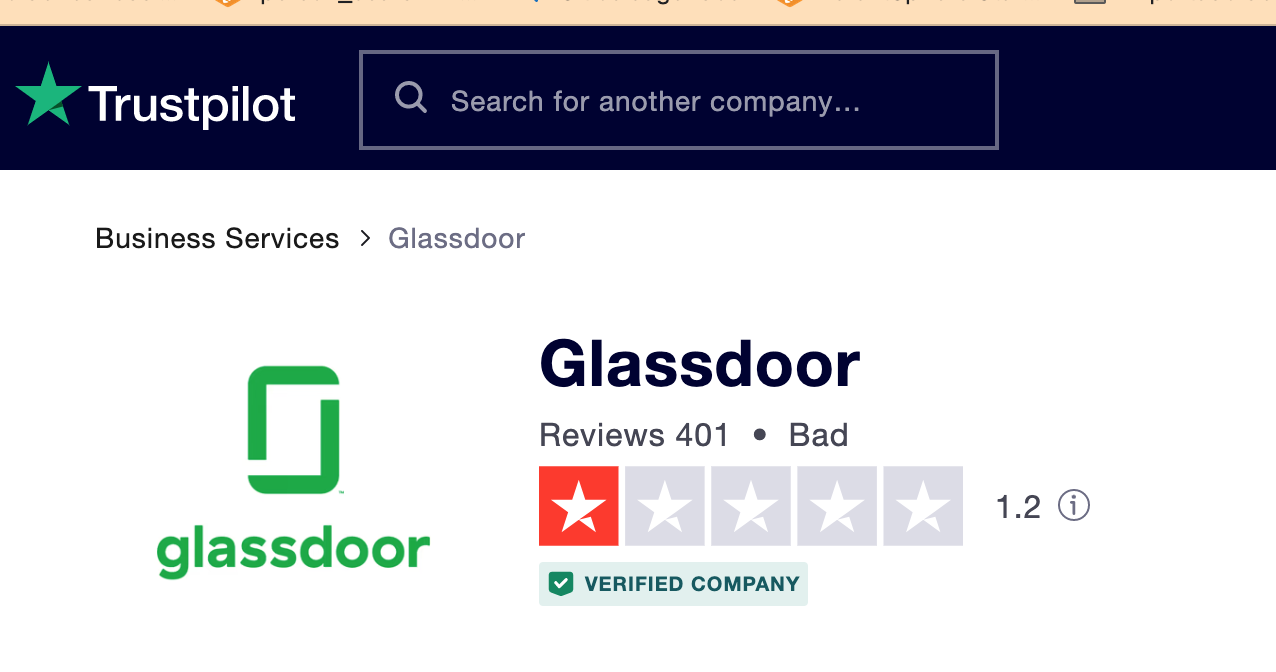 Trustpilot OO Re Te UAT EL

 

Business Services > Glassdoor

Glassdoor

I Reviews 401 ¢ Bad
-J 12 ©

VERIFIED COMPANY

glassdoor