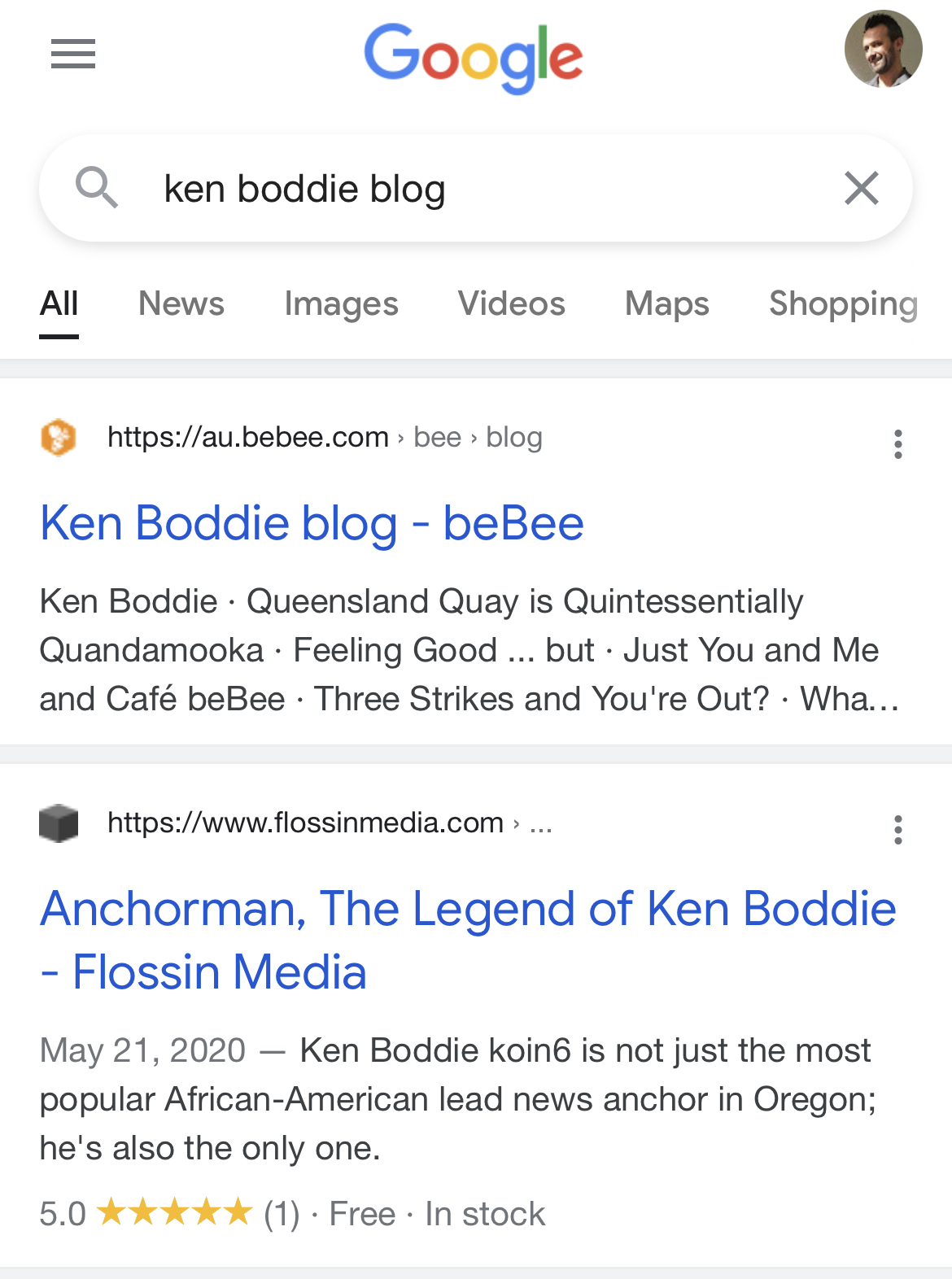 = Google >
Q_ ken boddie blog X

All News Images Videos Maps Shopping

LJ) https://au.bebee.com > bee > blog

Ken Boddie blog - beBee

Ken Boddie - Queensland Quay is Quintessentially
Quandamooka - Feeling Good ... but - Just You and Me
and Café beBee - Three Strikes and You're Out? - Wha...

® https://www.flossinmedia.com > ...

Anchorman, The Legend of Ken Boddie
- Flossin Media
May 21, 2020 — Ken Boddie koin6 is not just the most

popular African-American lead news anchor in Oregon;
he's also the only one.

5.0 (1) - Free - In stock