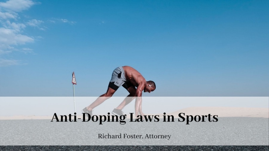 Anti-Doping Laws in Sports

Richard Foster. Attorney