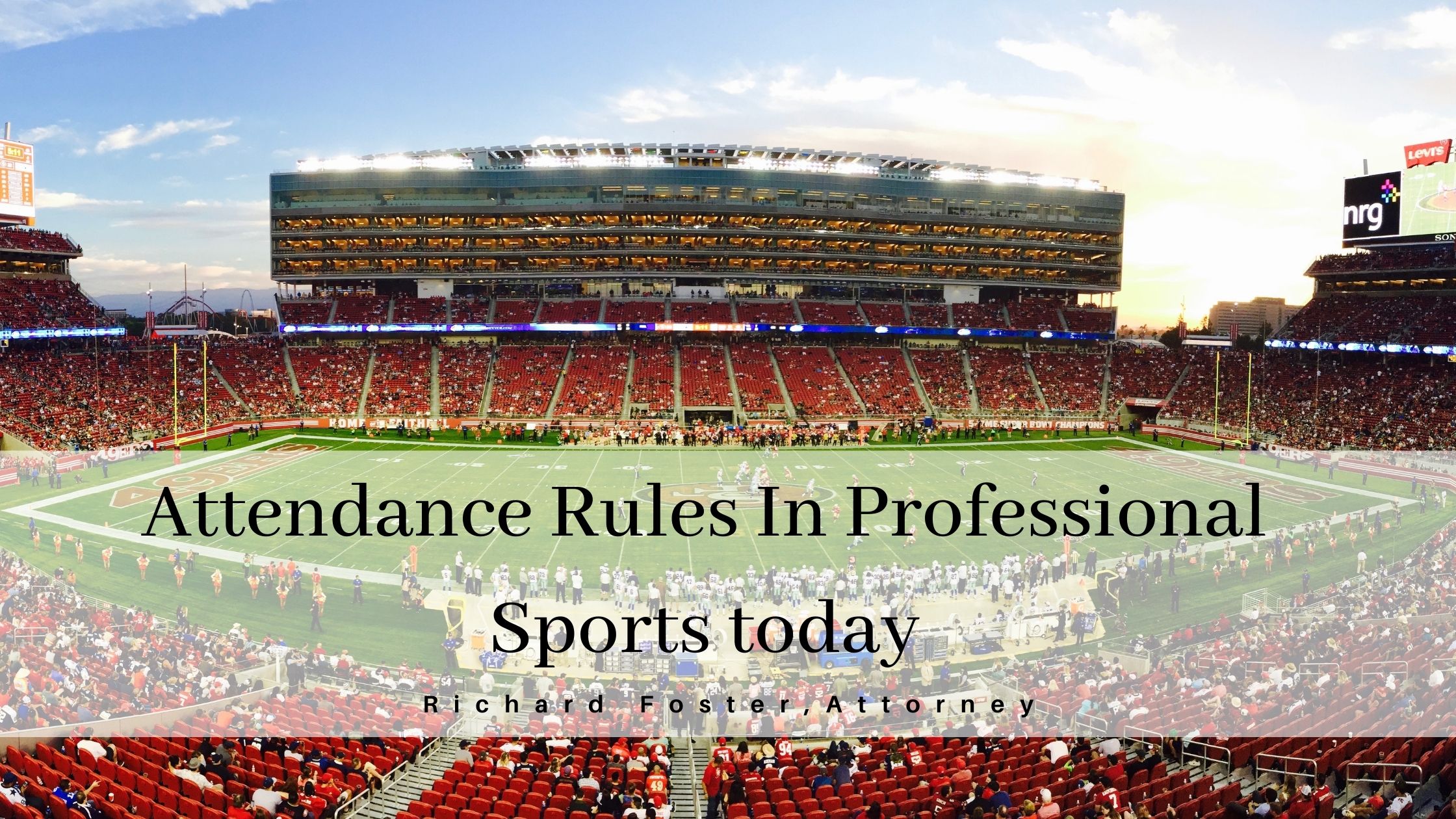 Attendance Rules In Professional

Sports today

Richard Foster, Attorney