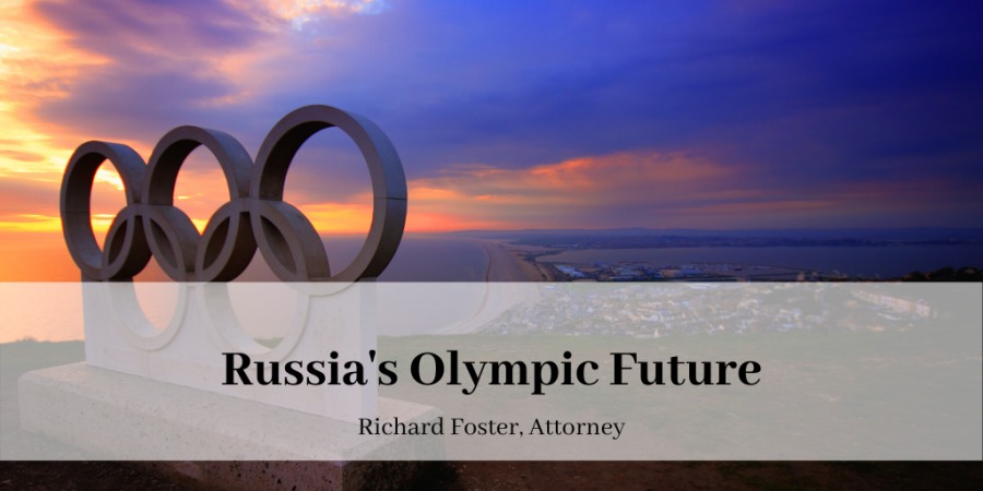 Russia's Olympic Future

Richard Foster, Attorney