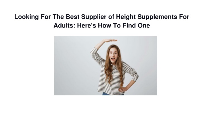 Looking For The Best Supplier of Height Supplements For
Adults: Here's How To Find One