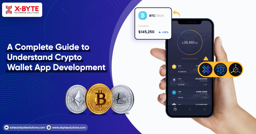 X XBYTE

A Complete Guide to
Understand Crypto
Wallet App Development

© oesmeiyresonsons com ©) wwmsbyiesobsions com