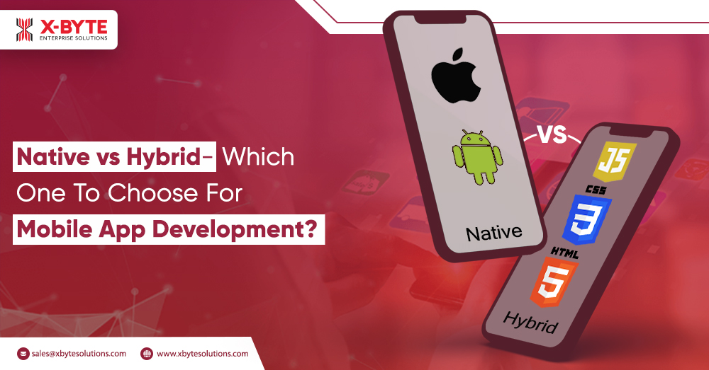 x xevie I

Native vs Hybrid - Nile]

One To Choose For

Mobile App Development?