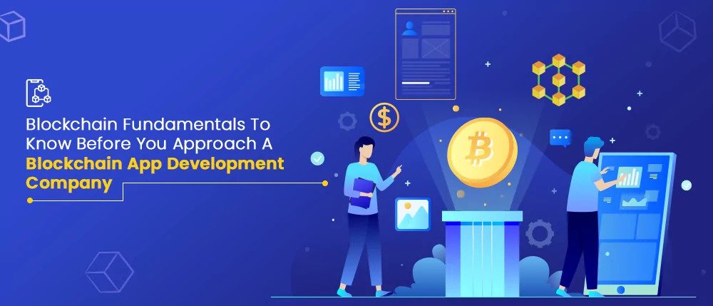 \s
E

Blockchain Fundamentals To
Know Before You Approach A
Blockchain App Development
Company

.