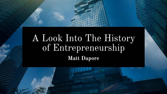 E._~

A Look Into The History
3 of Entrepreneurship

Matt Dapore

Eh
