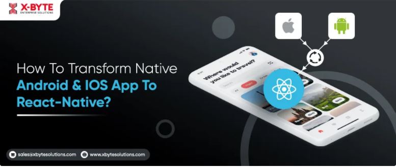 % X-BYTE

How To Transform Native
Android & 10S App To
React-Native?

 

 

LT

[-]