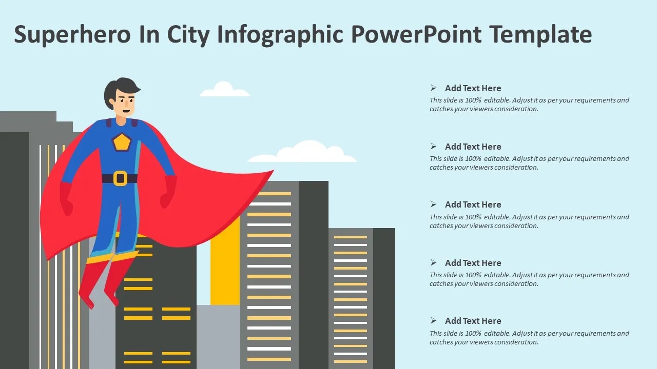 Superhero In City Infographic PowerPoint Template

»

Add Text Here

 

 

~ Add Text Here
hrs sie 100% retats
