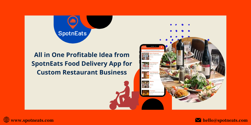 All in One Profitable Idea from

SpotnEats Food Delivery App for
Custom Restaurant Business