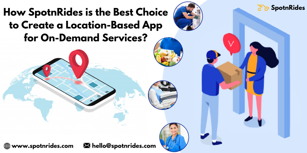 How SpotnRides is the Best Choice -® RE
to Create a Location-Based App 4

for On-Demand ET

“\y

|
& www.spotnrides.com IX hello®spotnrides.com 3! -—