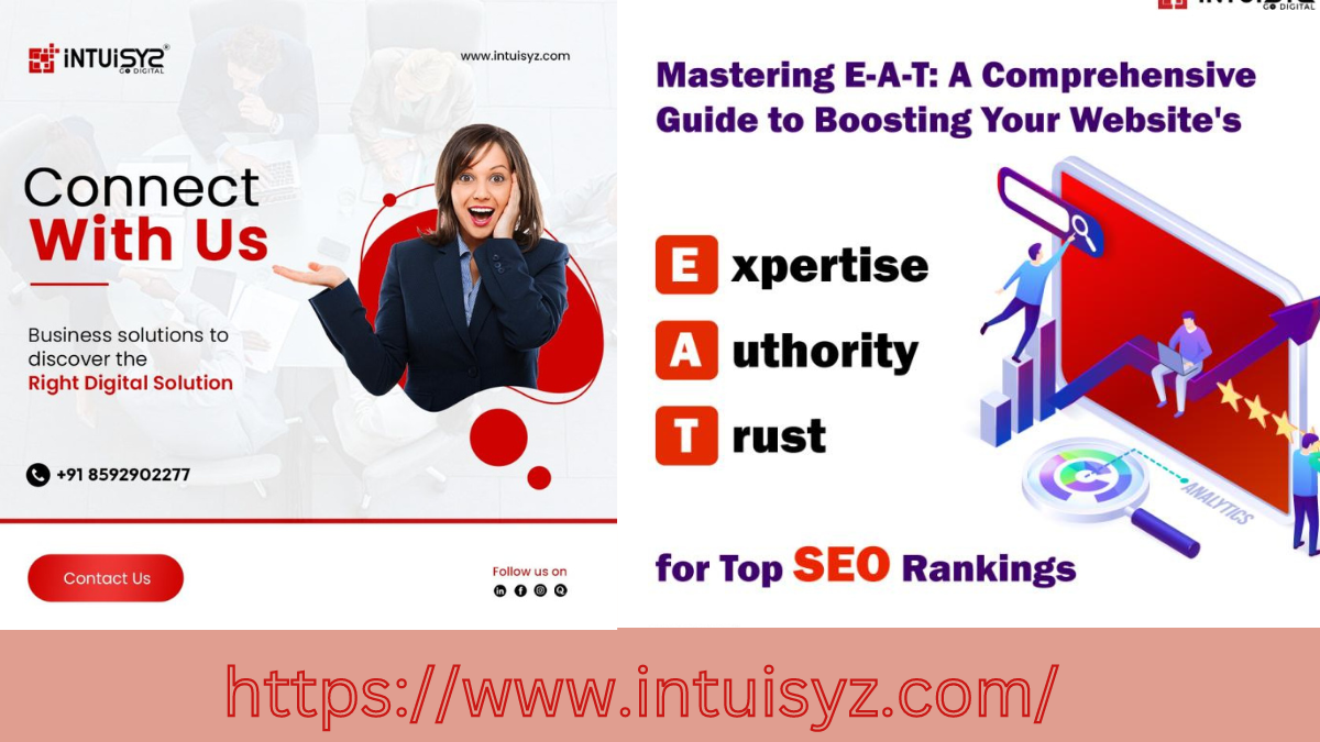 EET TENS

   
   
    

Bue ile Mastering E-A-T: A Comprehensive
Guide to Boosting Your Website's

Connect

With Us

[3 xpertise
[) uthority 1
EJ rust J

 

Business solutions to
discover the
Right Digital Solution

 

@ +91 8592902277 &lt;&lt;)
ma for Top SEO Rankings

https://www.intuisyz.com/