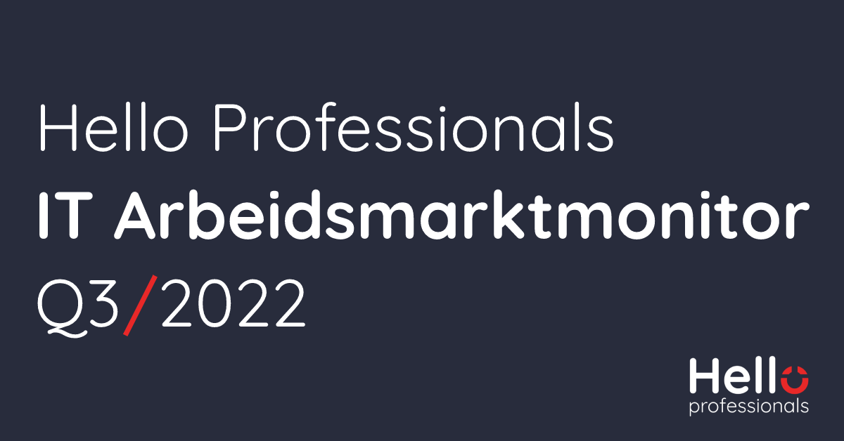 Hello Professionals
IT Arbeidsmarktmonitor
Q3,/2022

professionals