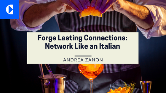 Forge Lasting Connections:

Network Like an Italian