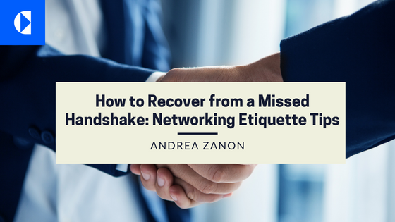 How to Recover from a Missed
Handshake: Networking Etiquette Tips

ANDREA ZA

TE