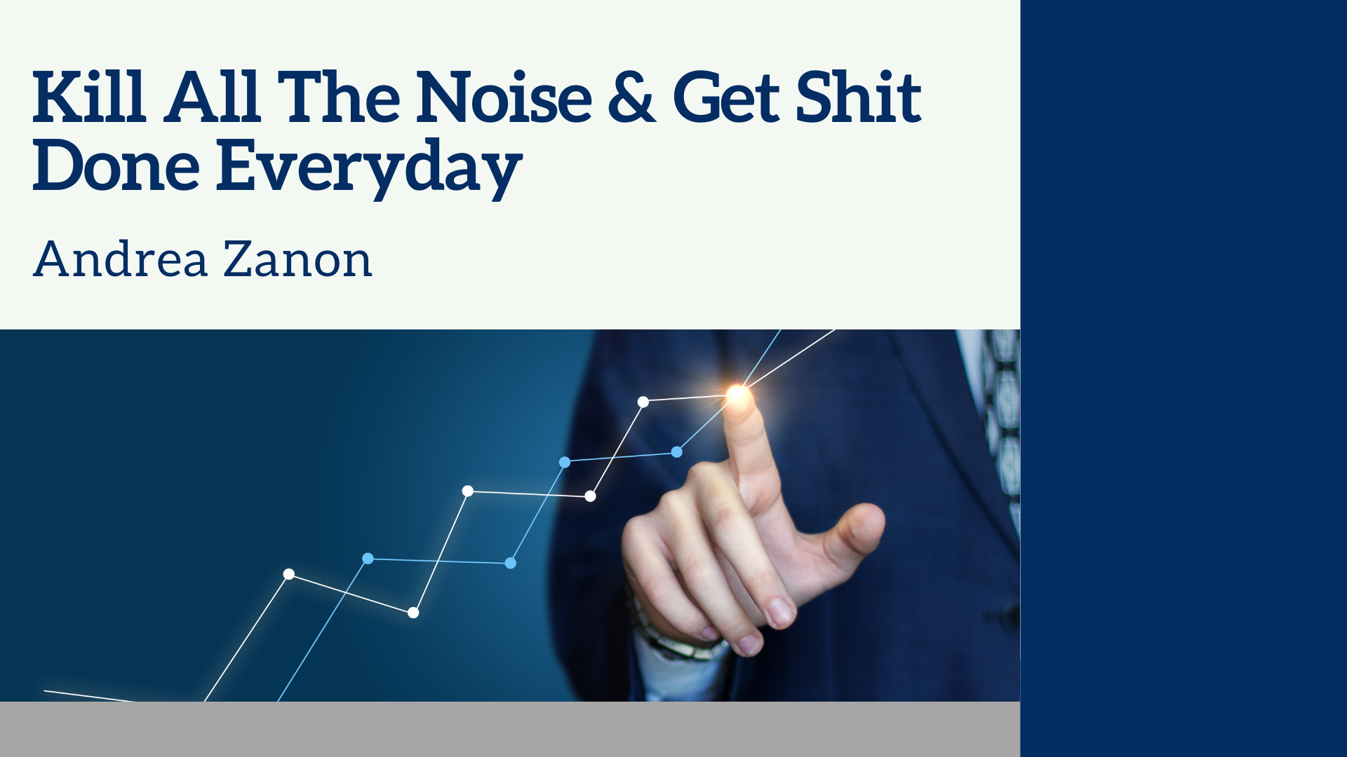 Kill All The Noise & Get Shit
Done Everyday

Andrea Zanon