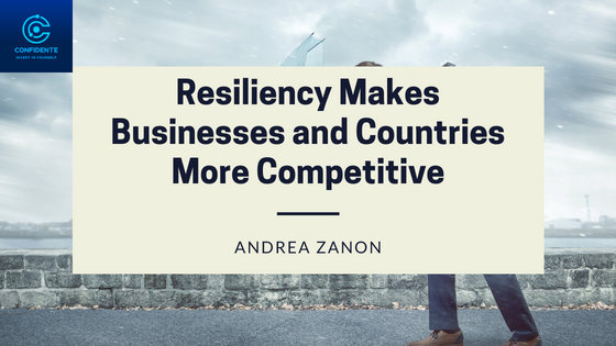  - Resiliency Makes -
Businesses and Countries
More Competitive

 

ANDREA ZANON