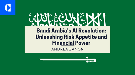 va Ck
Saudi Arabia's Al Revolution:
Unleashing Risk Appetite and

Financial Power

ANDREA ZANON