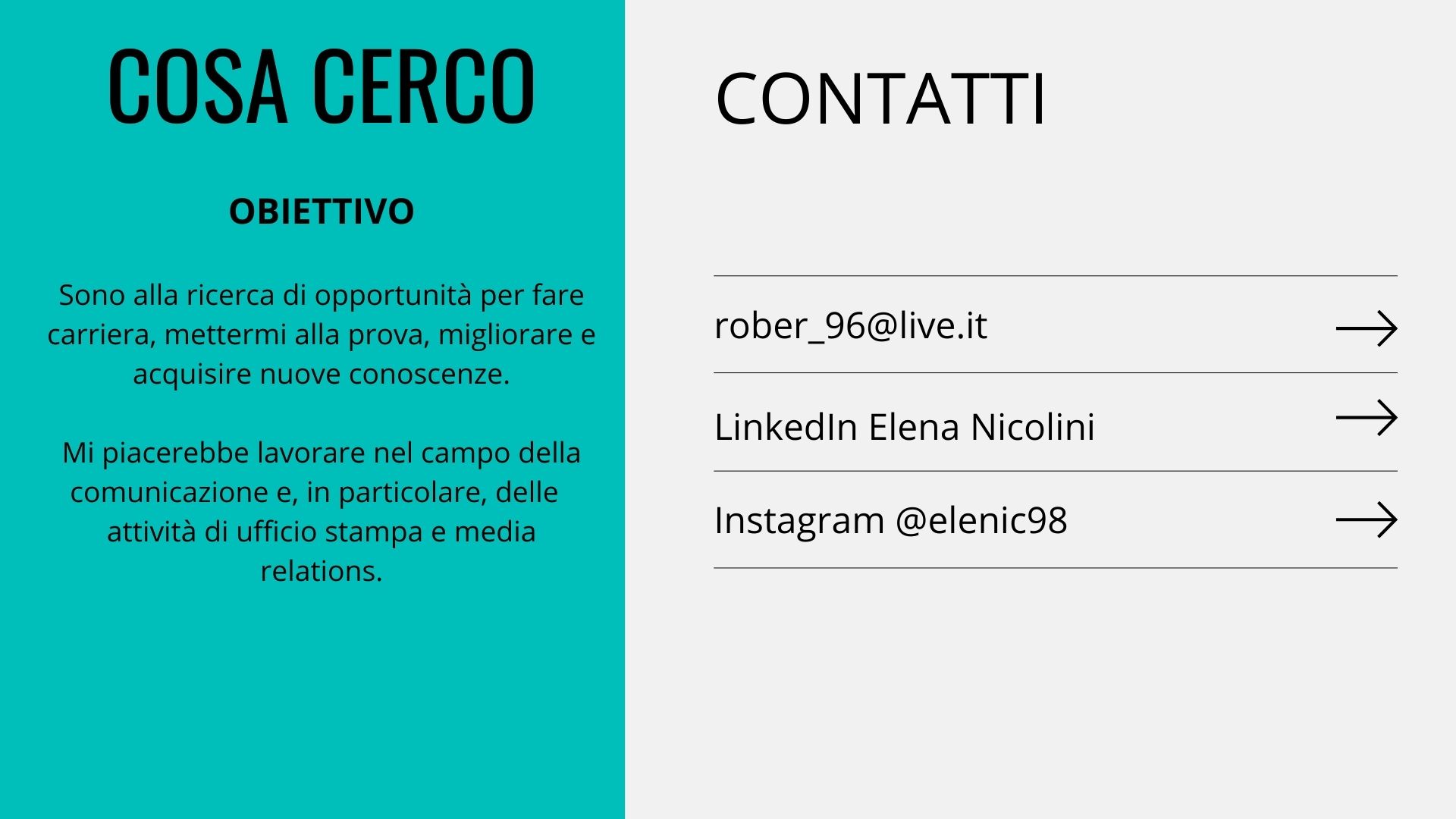 CONTATTI

 

 

rober_96@live.it —&gt;
LinkedIn Elena Nicolini —
Instagram @elenic98 —