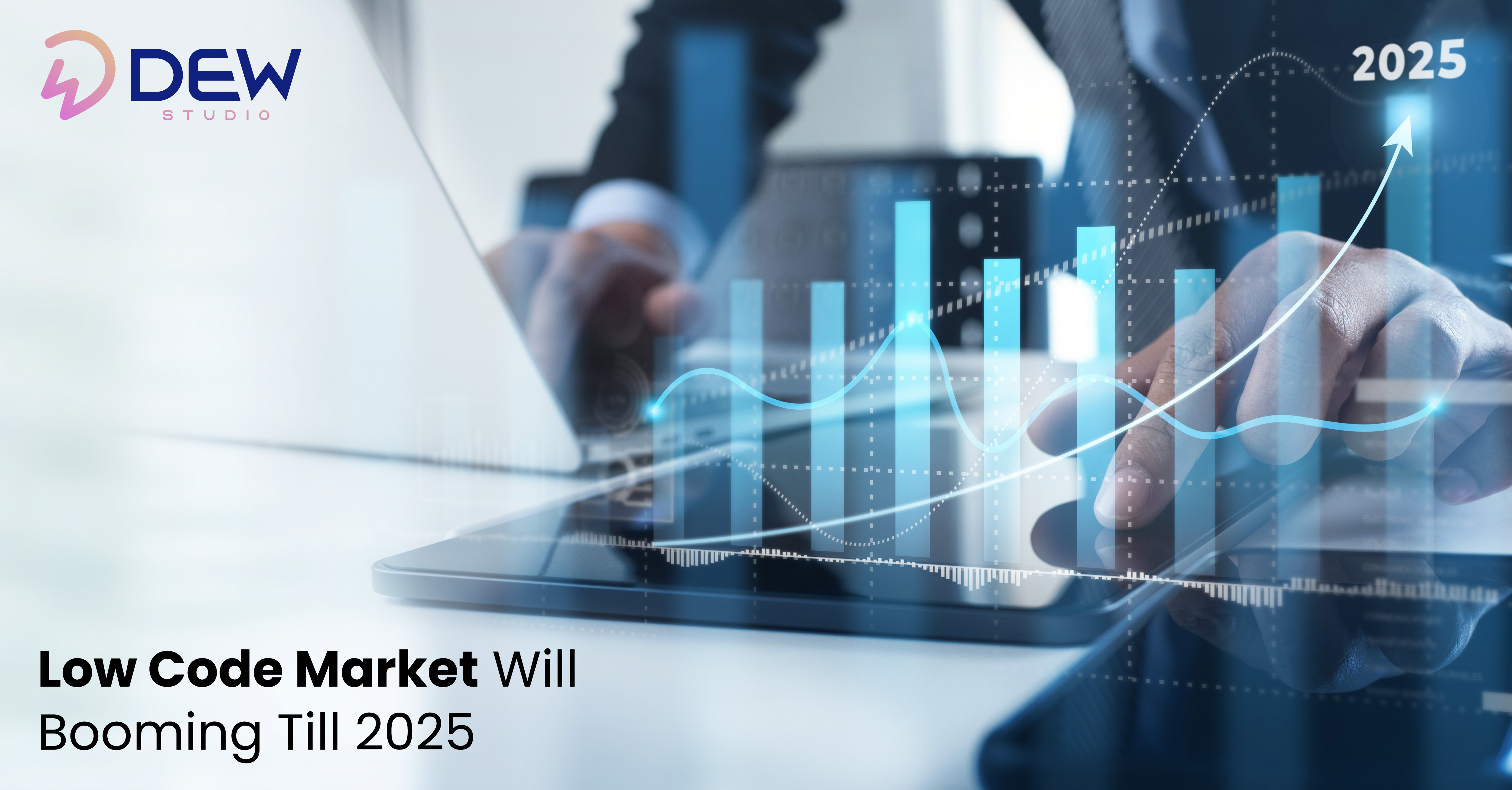 Dew

 

Low Code Market Will
Booming Till 2025