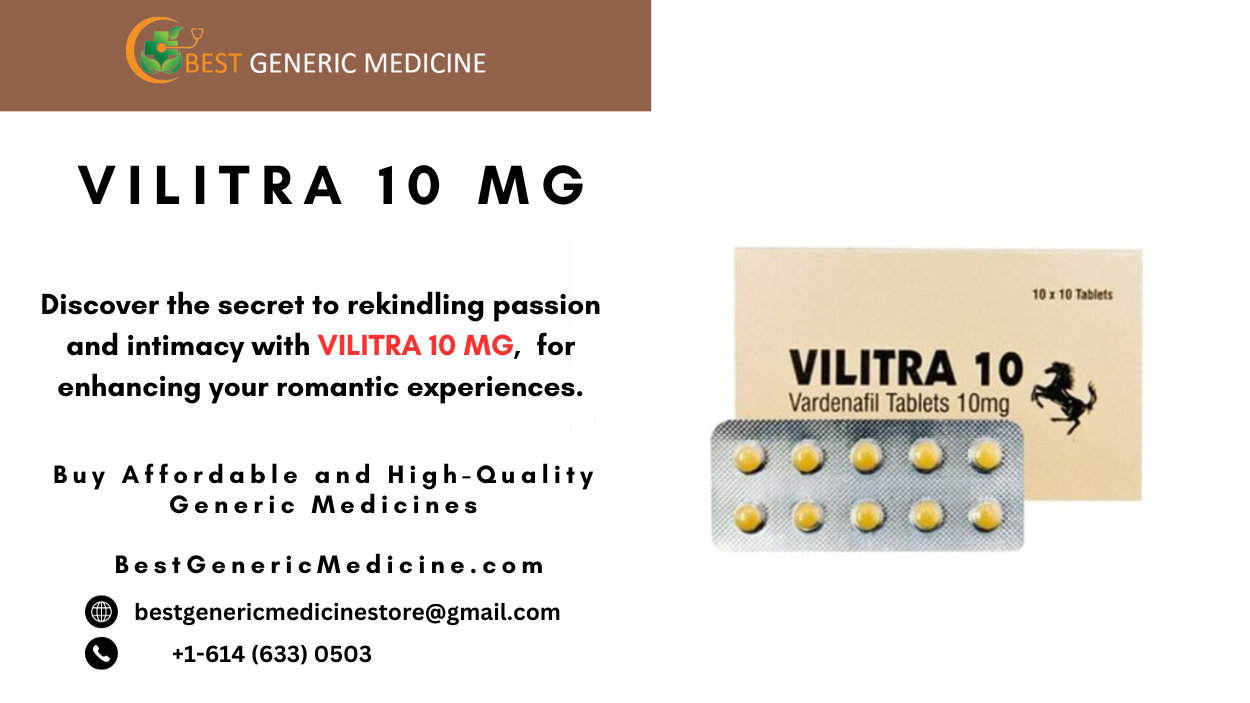 GENERIC MEDICINE

 

VILITRA 10 MG

Discover the secret to rekindling passion
and intimacy with VILITRA 10 MG, for
enhancing your romantic experiences.

Buy Affordable and High-Quality
Generic Medicines
BestGenericMedicine.com

® bestgenericmedicinestore@gmail.com
QO  +1-614(633) 0503

VILITRA 10

Vardenafil Tablets 10mg

 

10110 Tadiets