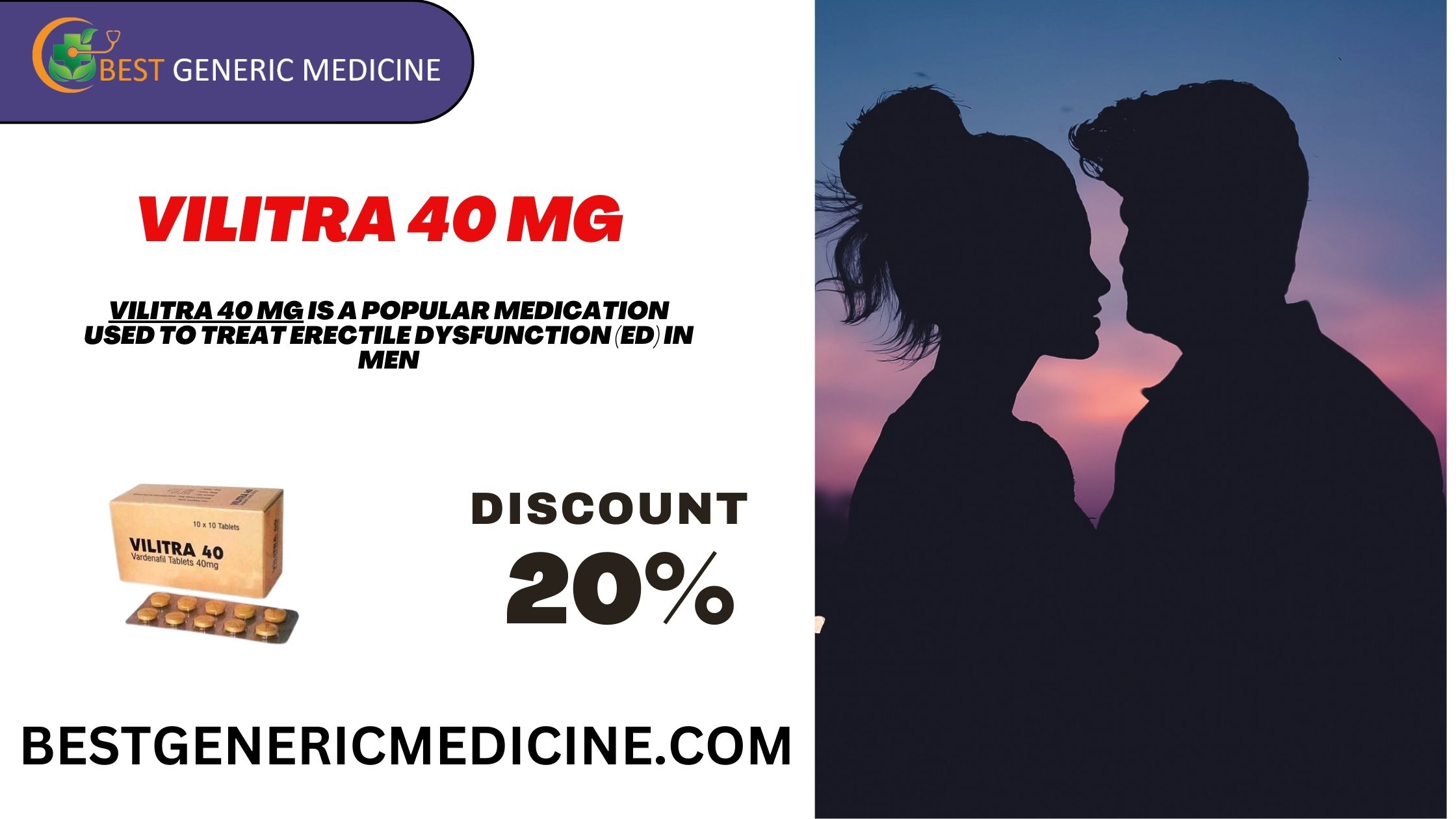€ BEST GENERIC MEDICINE

   
   
      
 

VILITRA 40 MG

IS APOPULAR MEDICATION
USED To TREAT ERECTILE DYSFUNCTION ED)IN
ME|

VILITRA 40

mous 20°

BESTGENERICMEDICINE.COM