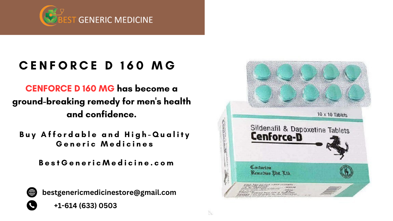 GENERIC MEDICINE

CENFORCE D 160 MG

CENFORCE D 160 MG has become a
ground-breaking remedy for men's health

and confidence.

Buy Affordable and High-Quality
Generic Medicines

BestGenericMedicine.com

® bestgenericmedicinestore@gmail.com
QO  +1-614(633) 0503

 

10 x 10 Tasers

 

Sildenafil & Dapoxetine Tablets
Cenf

orce-