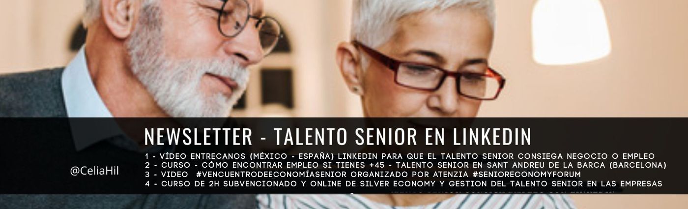 NEWSLETTER - TALENTO SENIOR REL]

- VIDEO ENTRECANOS (MEXICO - ESPANA) LINKEDIN PARA QUE
@CeliaHil + CURSO - COMO ENCONTRAR EMPLEO SI TIENES +45 - TALENTO SENIOR EN SANT ANDREU DE LA BARCA (BARCELONA)
@CeliaHi - VIDEO #VENCUENTRODEECONOMIASENIOR ORGANIZADO POR ATENZIA 8SENIORECONOMYFORUM

+ CURSO DE 2H SUBVENCIONADO Y ONLINE DE SILVER ECONOMY Y GESTION DEL TALENTO SENIOR EN LAS EMPRESAS

TALENTO SENIOR CONSIEGA NEGOCIO O EMPLEO