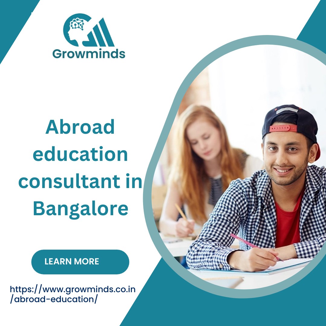 Ca

Growminds

 

Abroad
education
consultant in
Bangalore

LEARN MORE

https:/ /www.growminds.co.in
/abroad-education