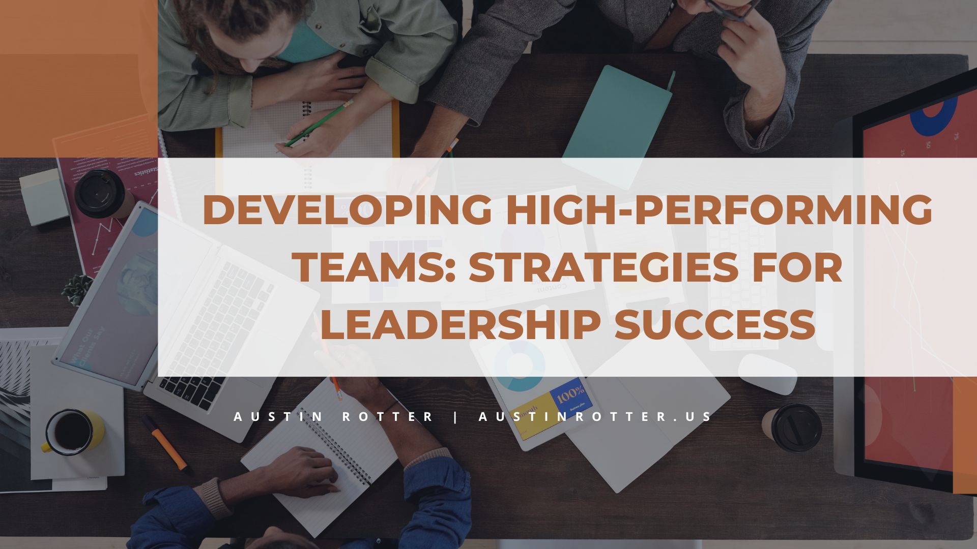 DEVELOPING HIGH-PERFORMING
TEAMS: STRATEGIES FOR

LEADERSHIP SUCCESS