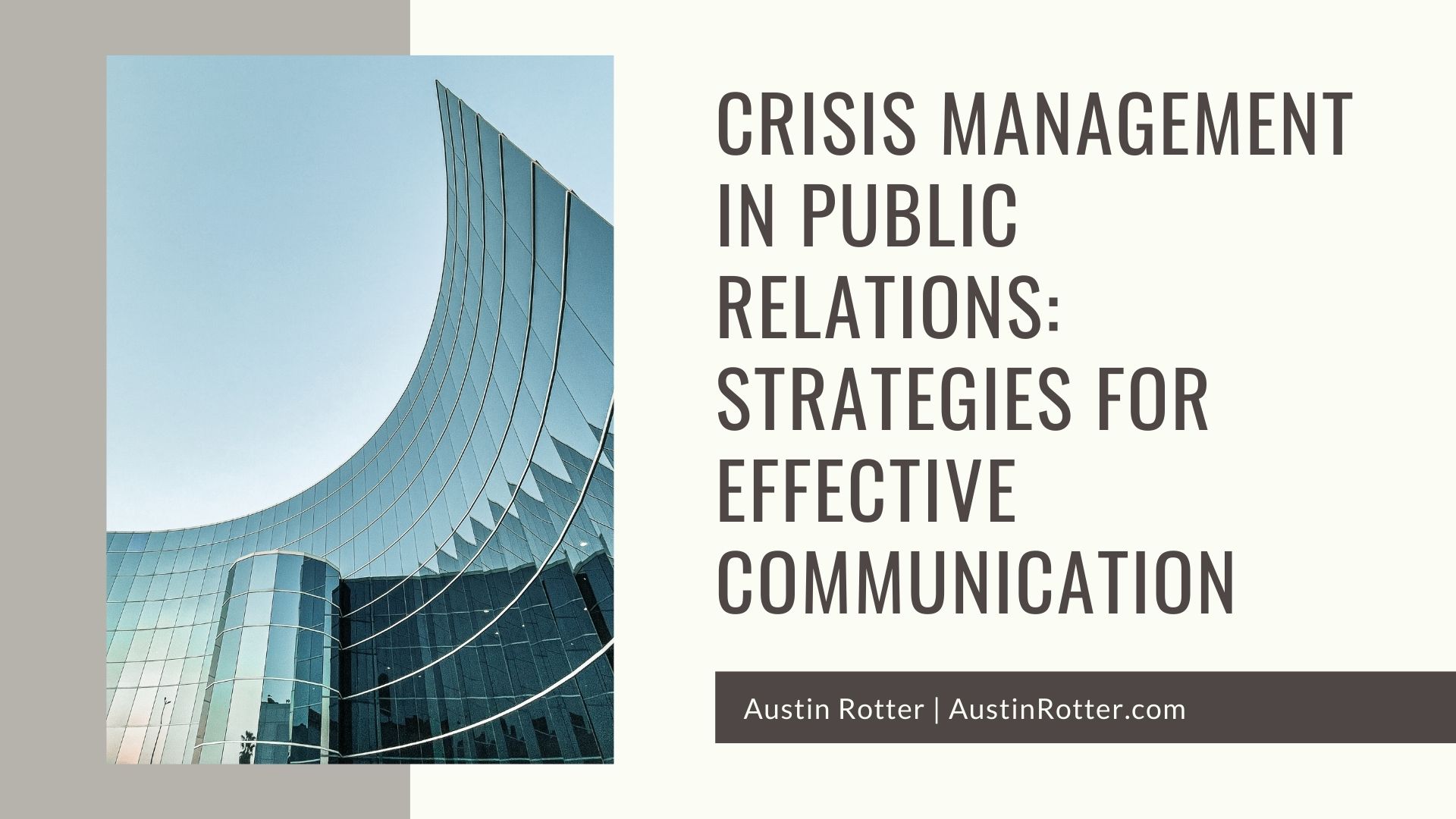 CRISIS MANAGEMENT
IN PUBLIC
RELATIONS:
STRATEGIES FOR
EFFECTIVE
COMMUNICATION