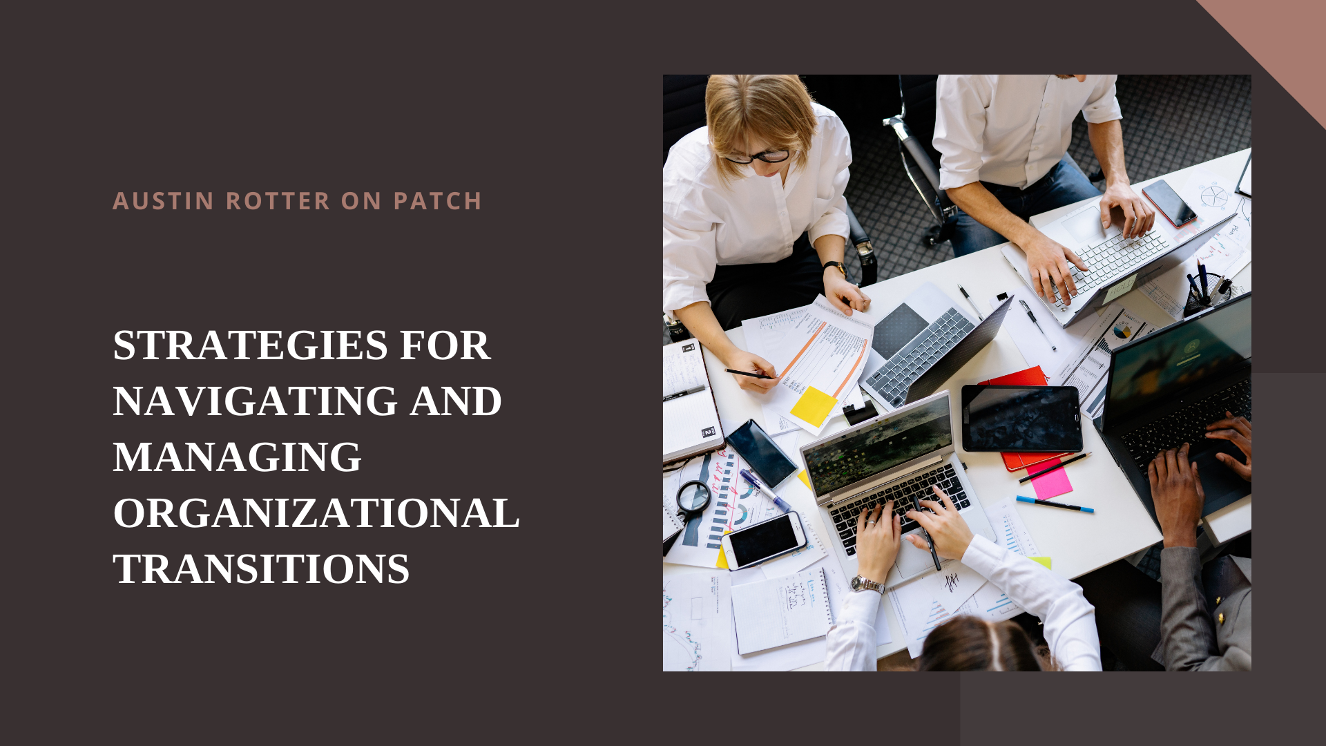 AUSTIN ROTTER ON PATCH

STRATEGIES FOR
NAVIGATING AND
MANAGING
ORGANIZATIONAL
TRANSITIONS