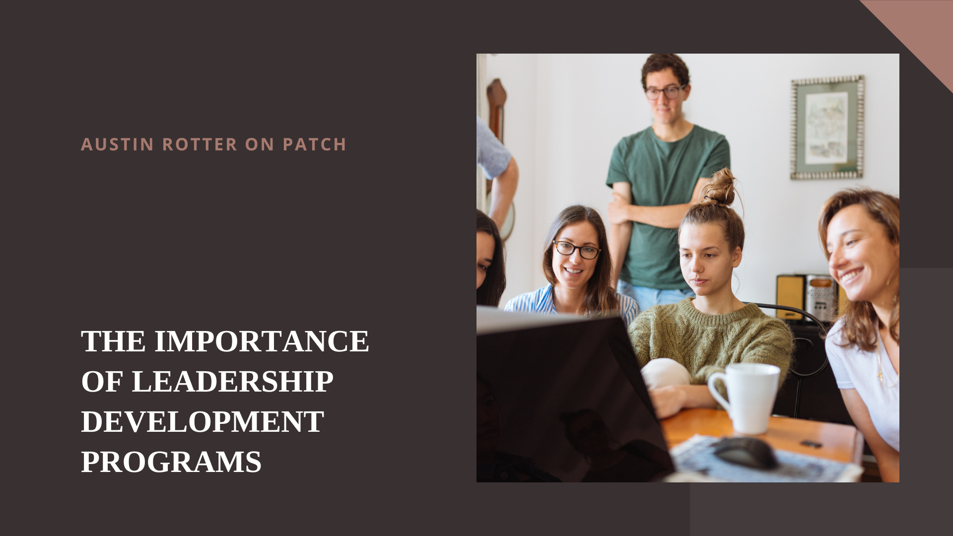 AUSTIN ROTTER ON PATCH

THE IMPORTANCE
OF LEADERSHIP
DEVELOPMENT
PROGRAMS