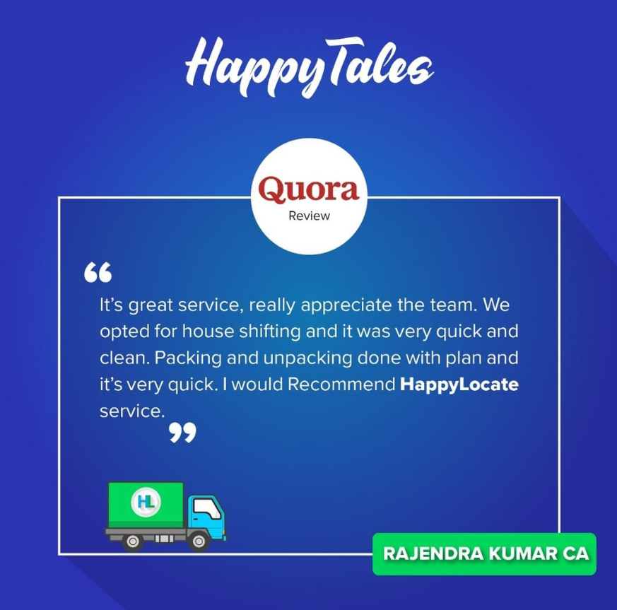 Happy lales

(19

It's great service, really appreciate the team. We
opted for house shifting and it was very quick and

clean. Packing and unpacking done with plan and
it's very quick. | would Recommend HappyLocate
service.

  

RAJENDRA KUMAR CA