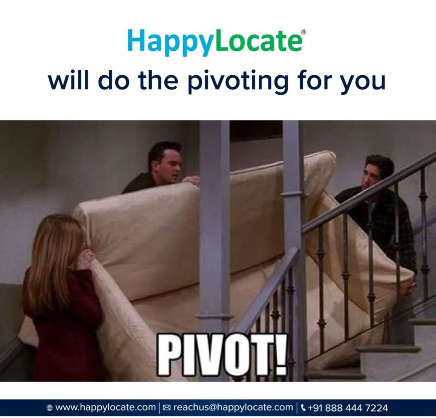 HappyLocate

will do the pivoting for you

 

\ [1] l
P i
I=]
vww.happylocate.com | & reachus@happylocate.com | 4 +91 888 444 7224