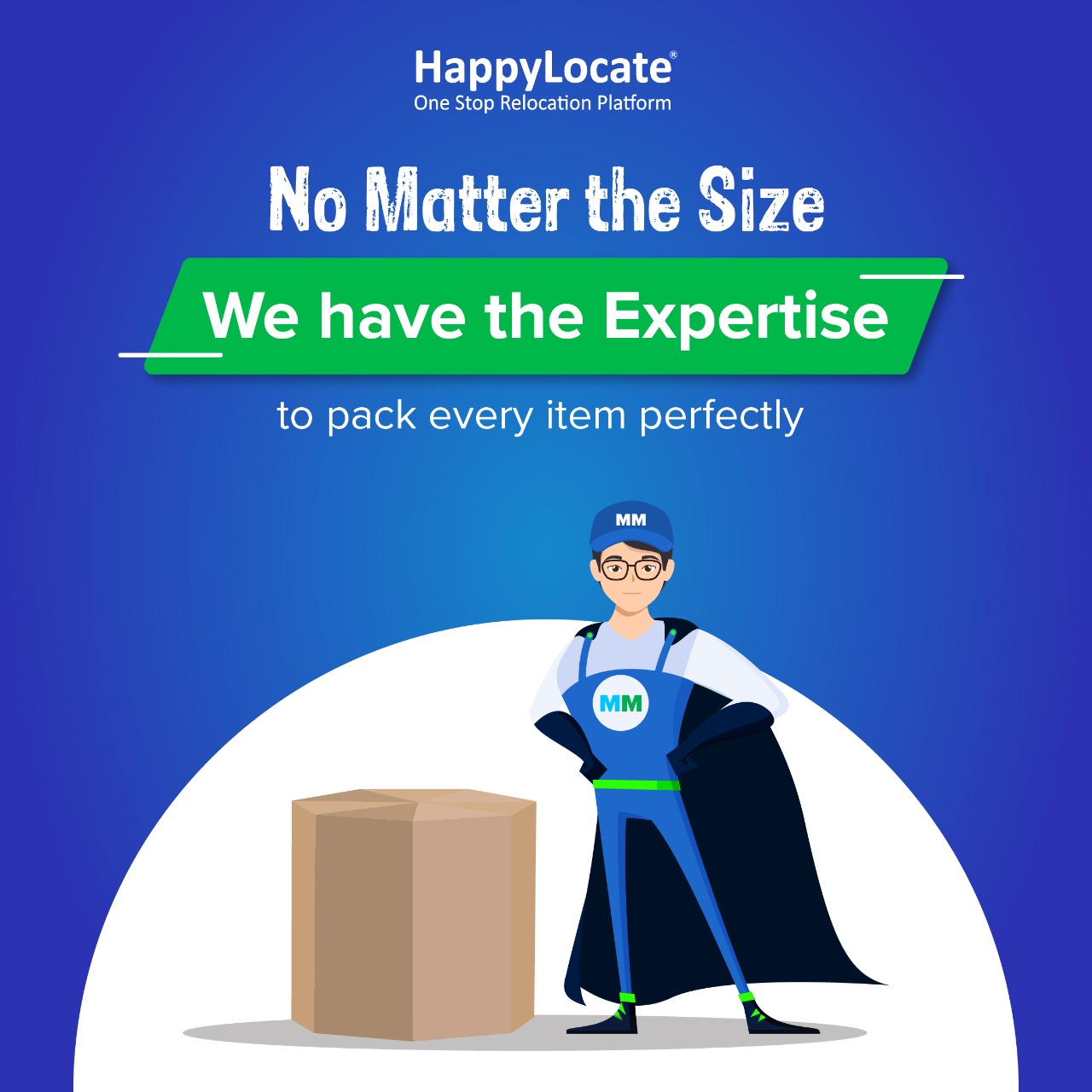 HappyLocate

p Relocation Platf

No Matter the Size
CLE ECE

to pack every item perfectly