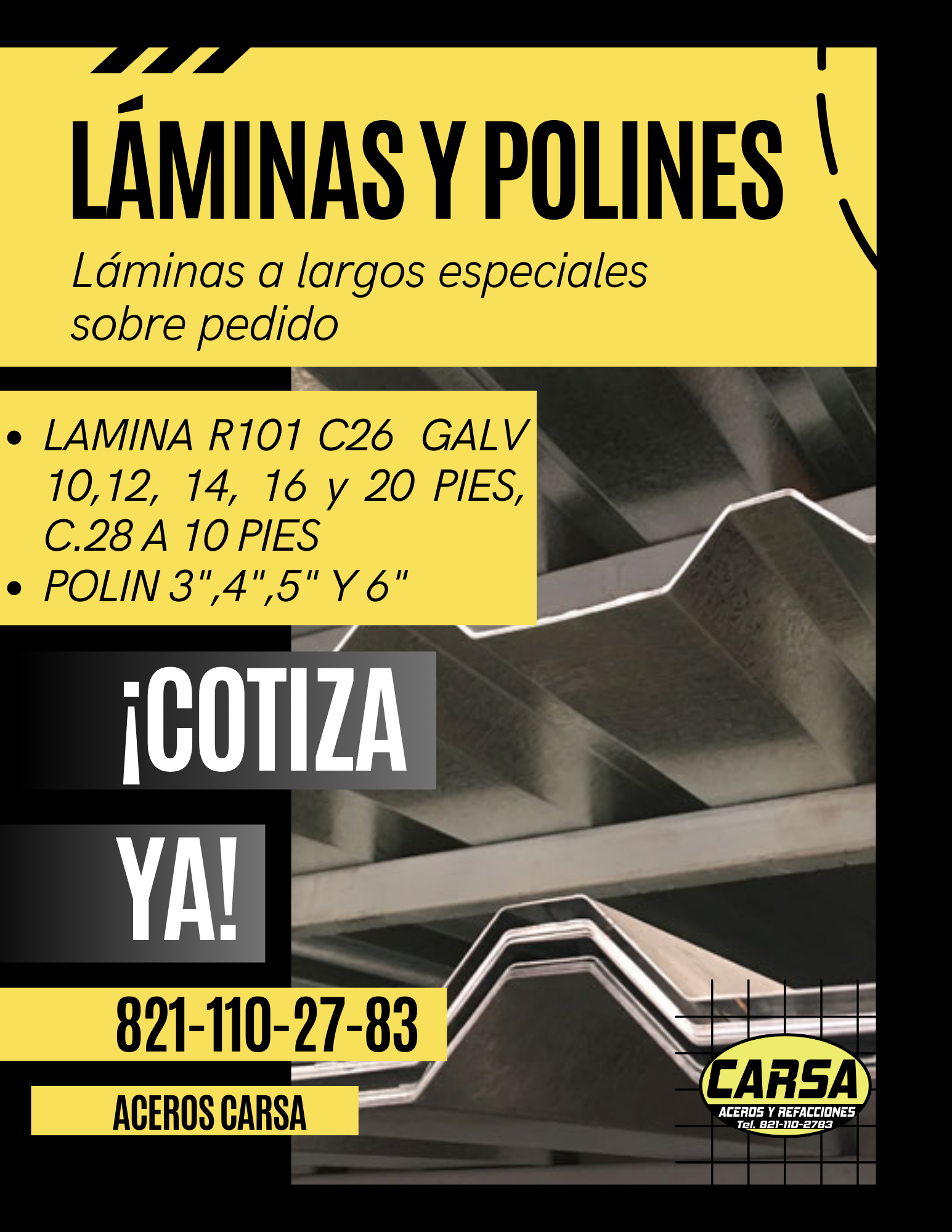 LAMINASY POLINES |

Ldaminas a largos especiales
sobre pedido

oe LAMINA R101 C26 GALV
10,12, 14, 16 y 20 PIES,
C.28 A 10 PIES

e POLIN 3",4",5"Y 6"

COTIZA

 

   

AGEROS CARSA