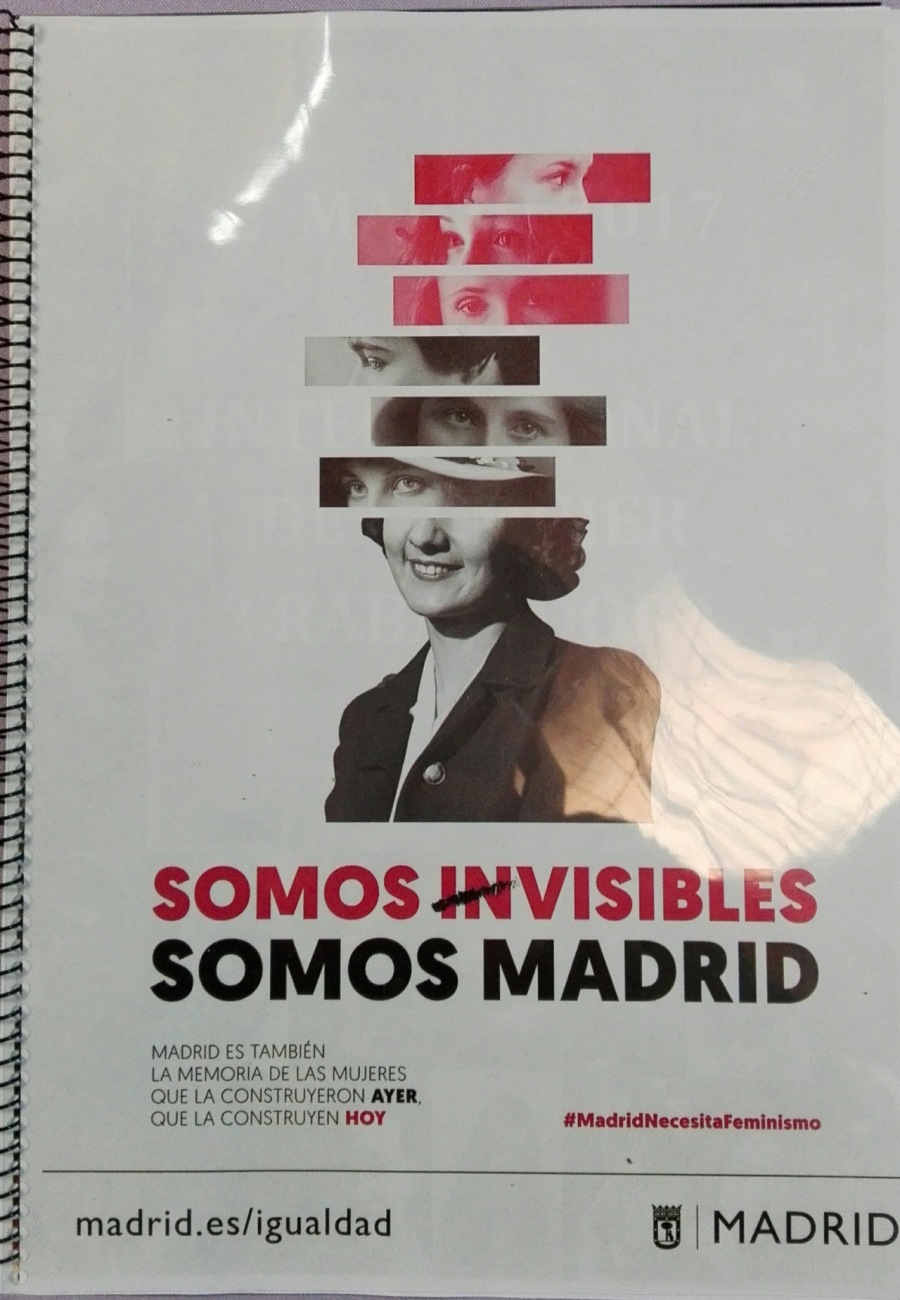 SOMOS MADRID

MADRID ES TAMBIEN

LA MEMORIA DE LAS MUJERES

QUE LA CONSTRUYERON AYER,

QUE LA CONSTRUYEN HOY #MadridNecesitafeminismo

 

| SOMOS INVISIBLES

madrid.es/igualdad # MADRID