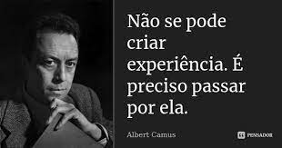 Não se pode criar experiência. É... Albert Camus - Pensador - Nao se pode
criar

[ERE a
[USSR ETETS
[NOZOEN