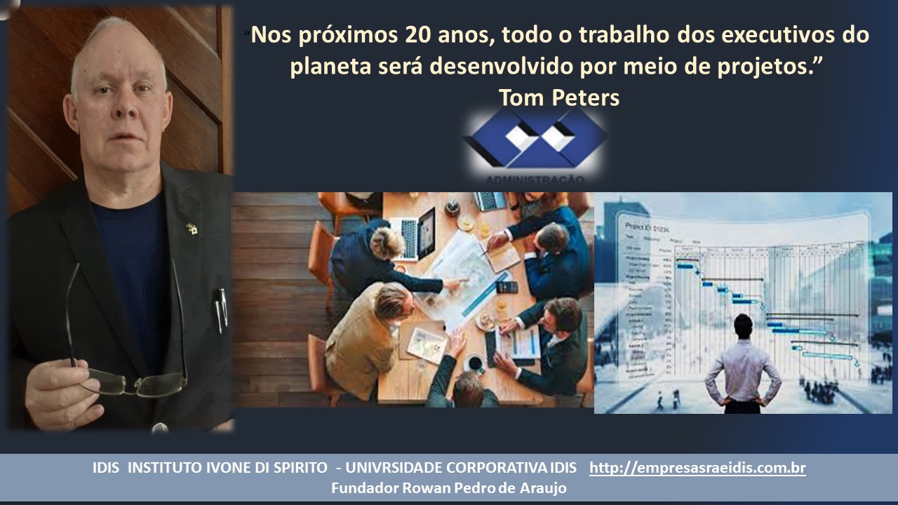 \. | Nos proximos 20 anos, todo o trabalho dos executivos do
planeta sera desenvolvido por meio de projetos.”

Tom Peters