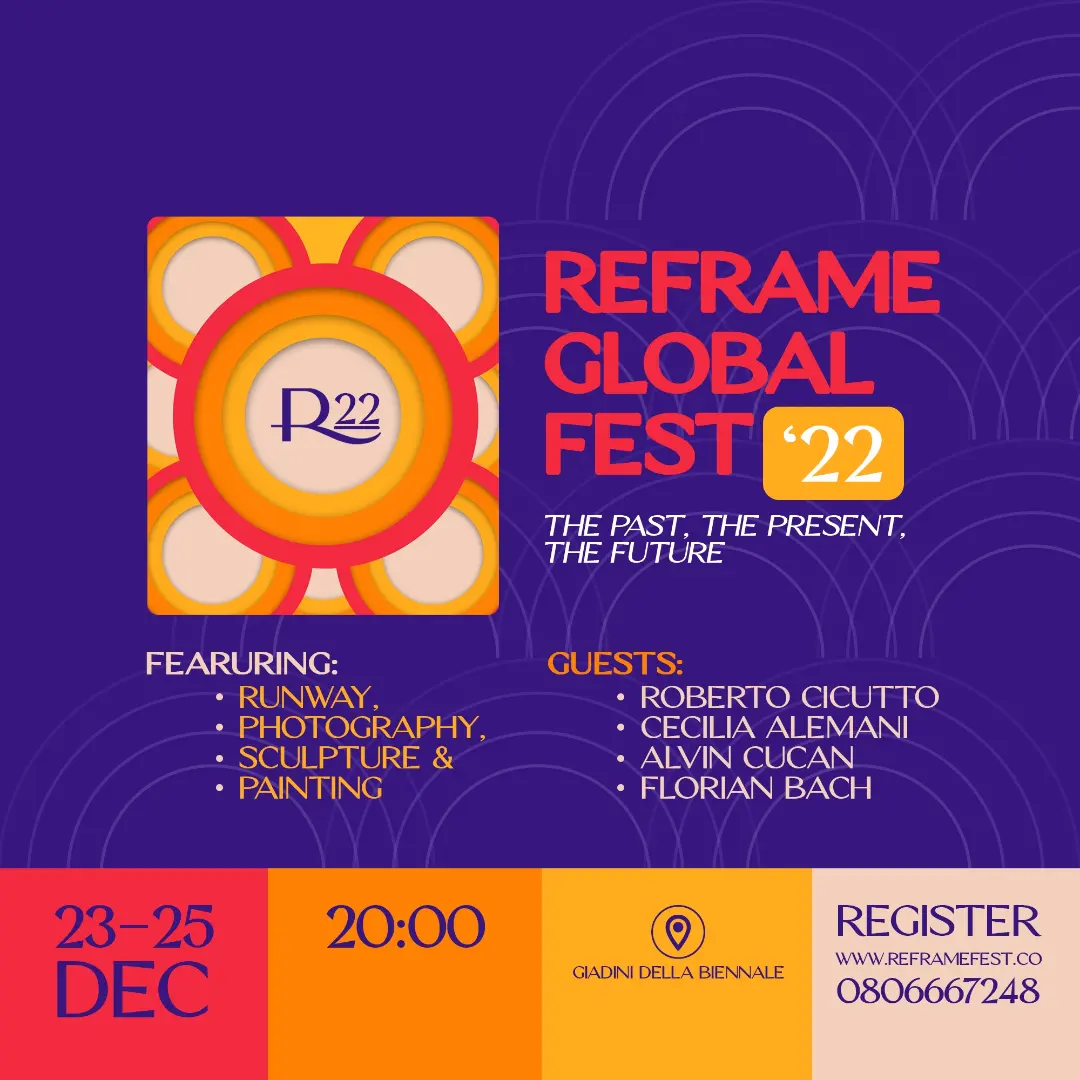 THE PAST, THE PRESENT,
THE FUTURE

FEARURING: GUESTS:
* RUNWAY, + ROBERTO CICUTTO
+ PHOTOGRAPHY, LN @ (OH AZV SAW]
+ SCULPTURE &amp; + ALVIN CUCAN
* PAINTING + FLORIAN BACH

©) REGISTER

WWW REFRAMEFEST CO

0806667248

GQADNI DELLA BENNALE