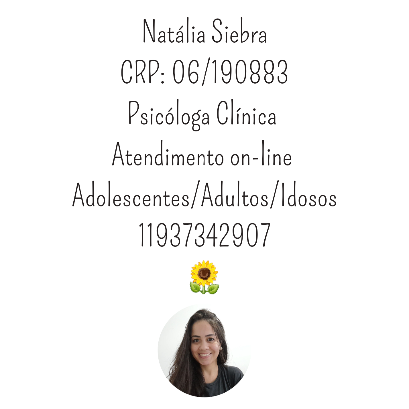 Natalia Siebra
CRP: 06/190883
Psicéloga Clinica
Atendimento on-line
Adolescentes/Adultos/ldosos
11937342907

@

 

&amp;