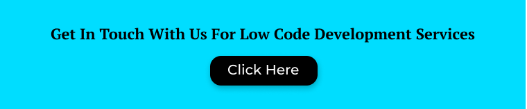 Low Code Development Services - Get In Touch With Us For Low Code Development Services