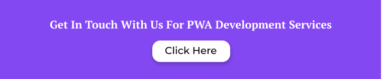 PWA Development Services - Get In Touch With Us For PWA Development Services